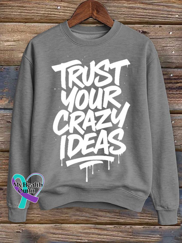 Trust Your Crazy Ideas Print Casual Sweatshirt Grey / S