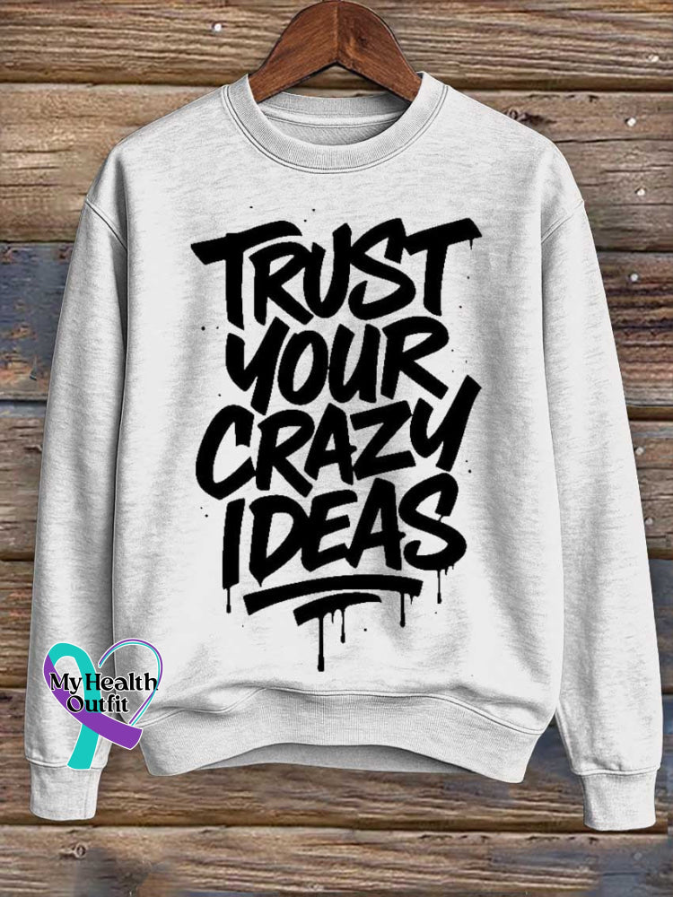Trust Your Crazy Ideas Print Casual Sweatshirt White / S