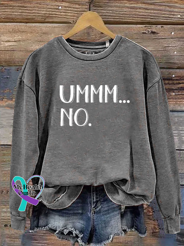 Ummm...no Casual Sweatshirt