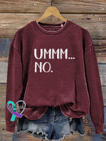 Ummm...no Casual Sweatshirt