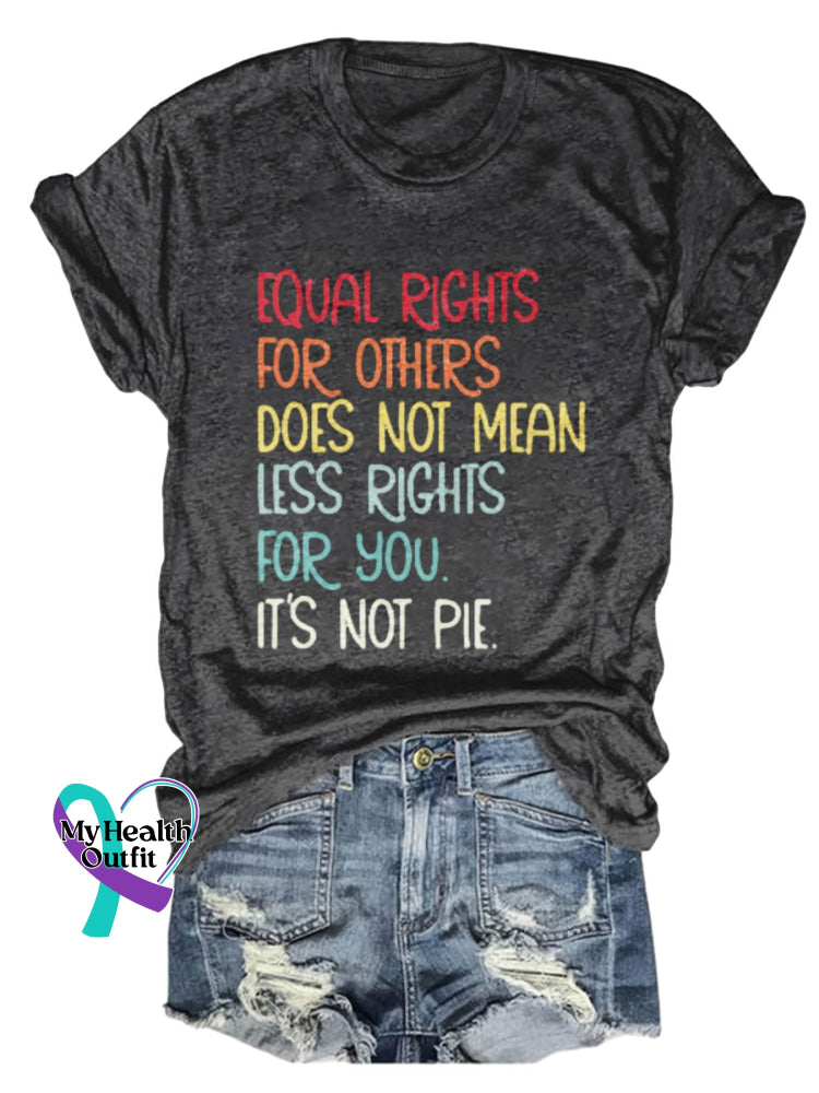 Unisex Shirt Equal Rights For Others Does Not Mean Less You It’s Pie Lgbt Rainbow Design Print