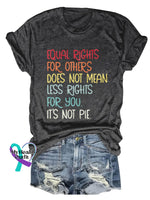 Unisex Shirt Equal Rights For Others Does Not Mean Less You It’s Pie Lgbt Rainbow Design Print