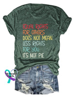 Unisex Shirt Equal Rights For Others Does Not Mean Less You It’s Pie Lgbt Rainbow Design Print