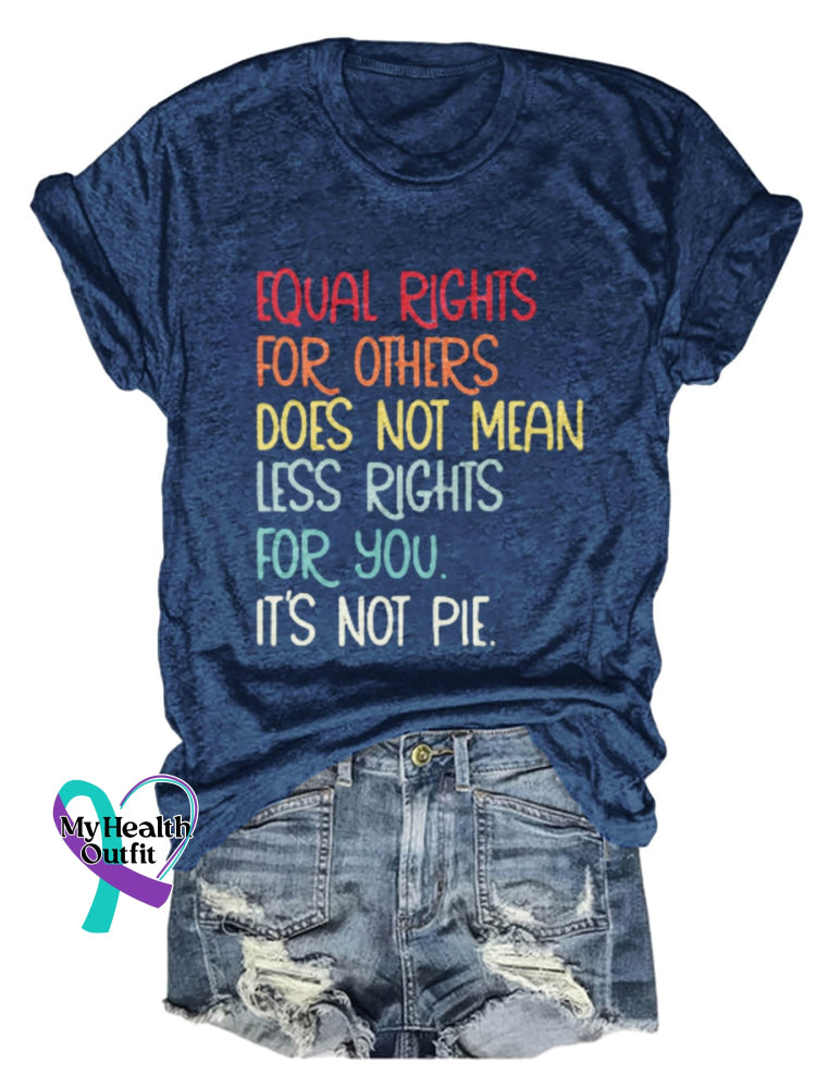 Unisex Shirt Equal Rights For Others Does Not Mean Less You It’s Pie Lgbt Rainbow Design Print