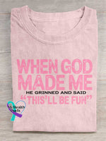 When God Made Me Art Print Casual Cotton T-shirt Pink / S