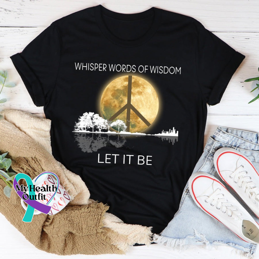 Whisper Words Of Wisdom Let It Be Art Casual T-Shirt