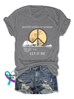Whisper Words Of Wisdom Let It Be Art Print Causal T-Shirt