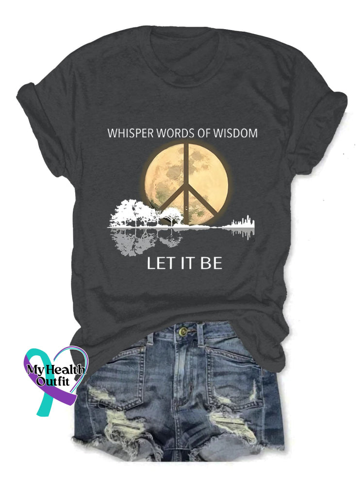 Whisper Words Of Wisdom Let It Be Art Print Causal T-Shirt