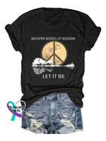 Whisper Words Of Wisdom Let It Be Art Print Causal T-Shirt