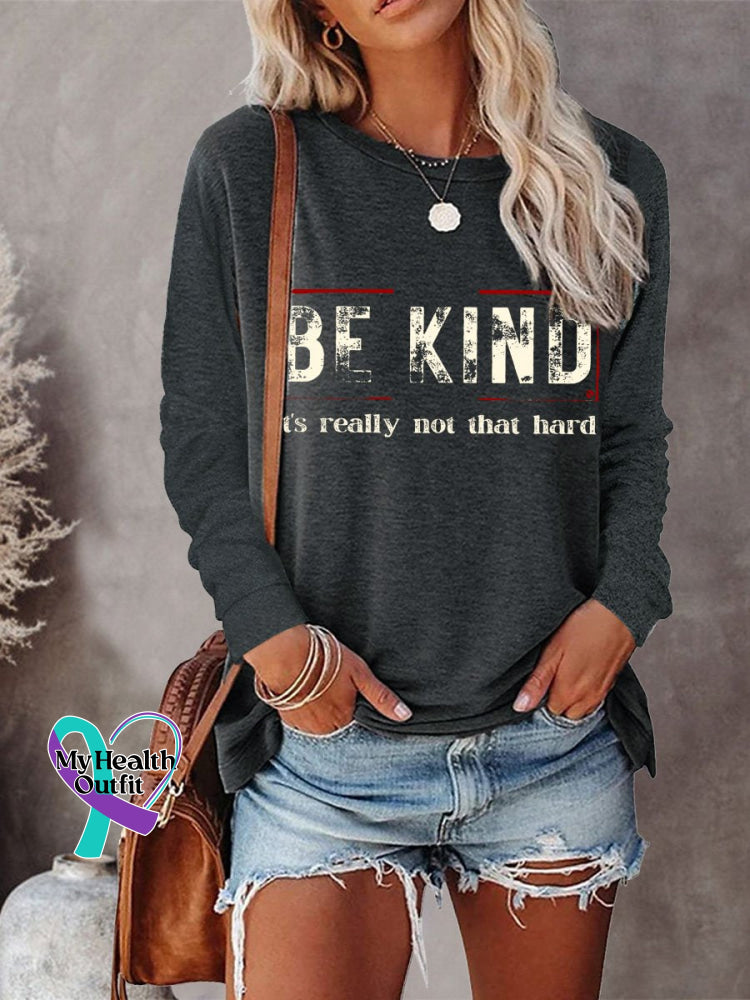 Women’s Be Kind It’s Really Not That Hard Art Print Casual Long Sleeve Sweatshirt Black / S