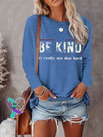 Women’s Be Kind It’s Really Not That Hard Art Print Casual Long Sleeve Sweatshirt Blue / S