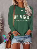 Women’s Be Kind It’s Really Not That Hard Art Print Casual Long Sleeve Sweatshirt Green / S