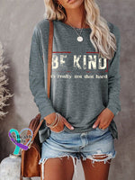 Women’s Be Kind It’s Really Not That Hard Art Print Casual Long Sleeve Sweatshirt Grey / S