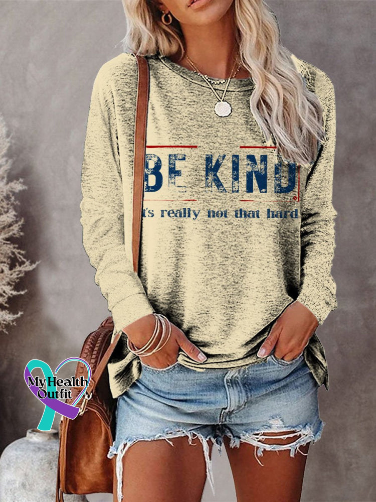 Women’s Be Kind It’s Really Not That Hard Art Print Casual Long Sleeve Sweatshirt Sand / S