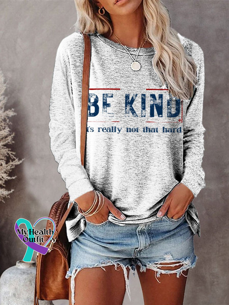 Women’s Be Kind It’s Really Not That Hard Art Print Casual Long Sleeve Sweatshirt White / S