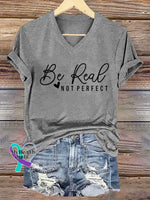 Women’s Be Real NOT PERFECT V-neck Casual T-Shirt Grey / S