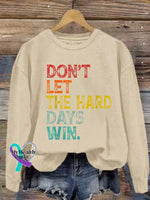 Women’s Don’t Let The Hard Days Win Printed Sweatshirt Apricot / S