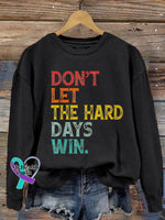 Women’s Don’t Let The Hard Days Win Printed Sweatshirt Black / S