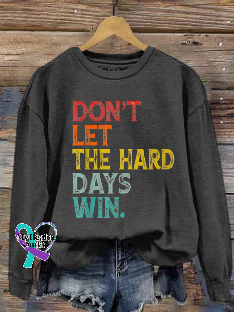 Women’s Don’t Let The Hard Days Win Printed Sweatshirt Dark Grey / S