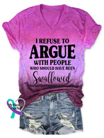 Women’s I REFUSE TO ARGUE WITH PEOPLE WHO SHOULD HAVE BEEN Swallowed V-neck Casual T-Shirt DarkPink / S