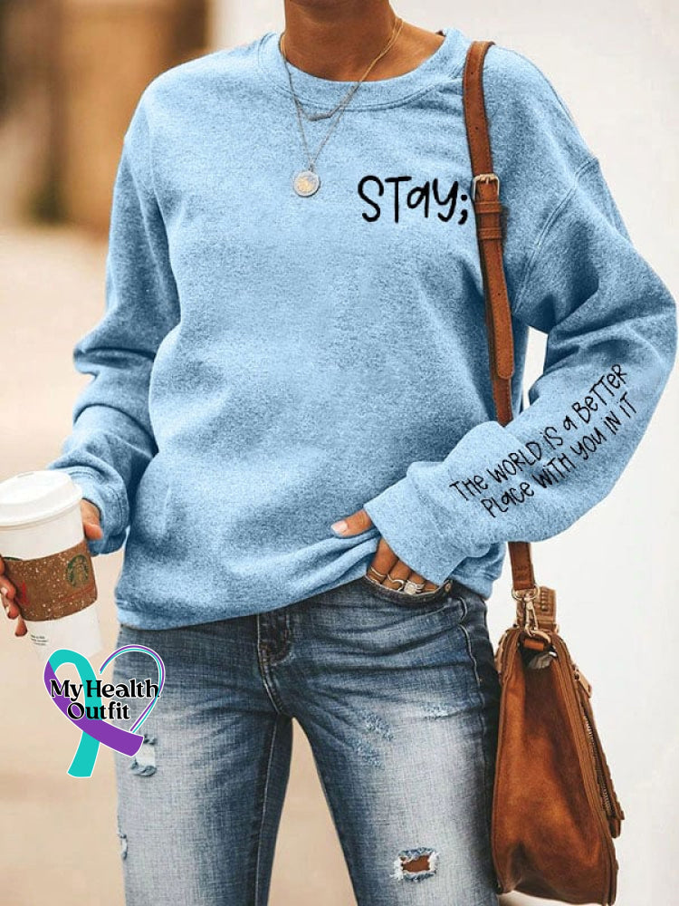 Women’s Stay The World Is Better With You In It Suicide Awareness Print Sweatshirt Blue / S