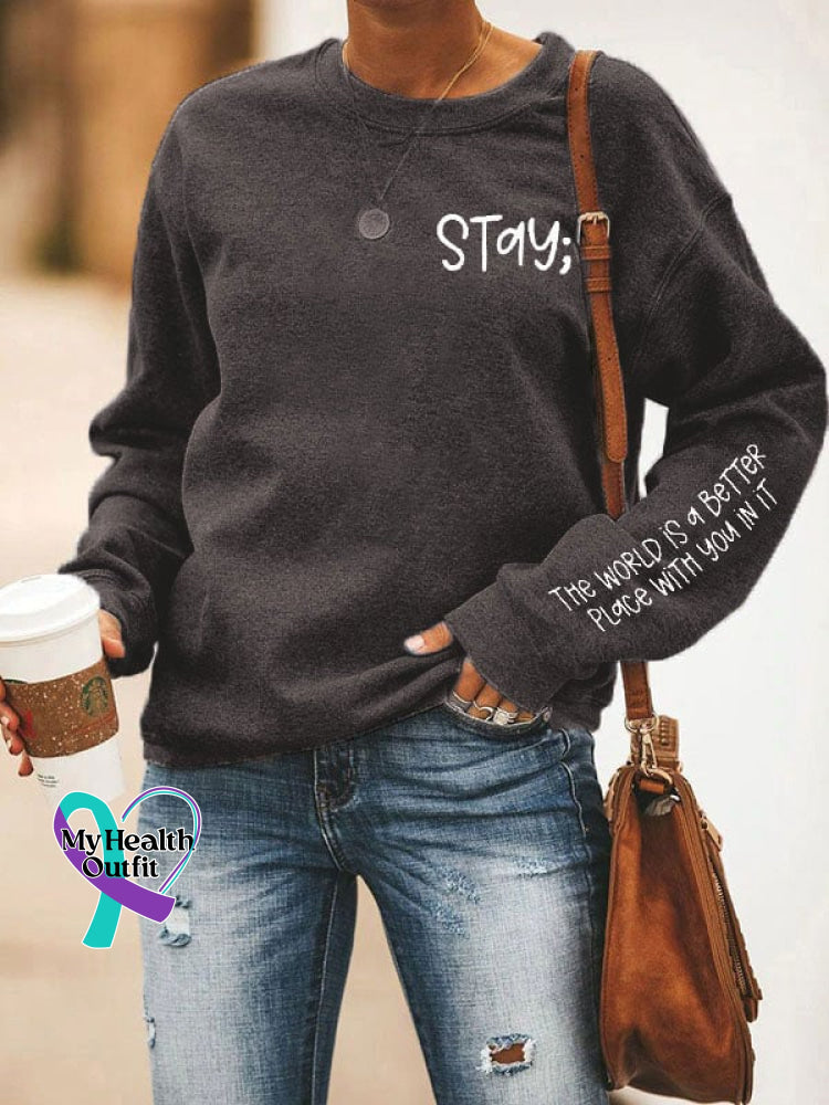 Women’s Stay The World Is Better With You In It Suicide Awareness Print Sweatshirt Dark Grey / S