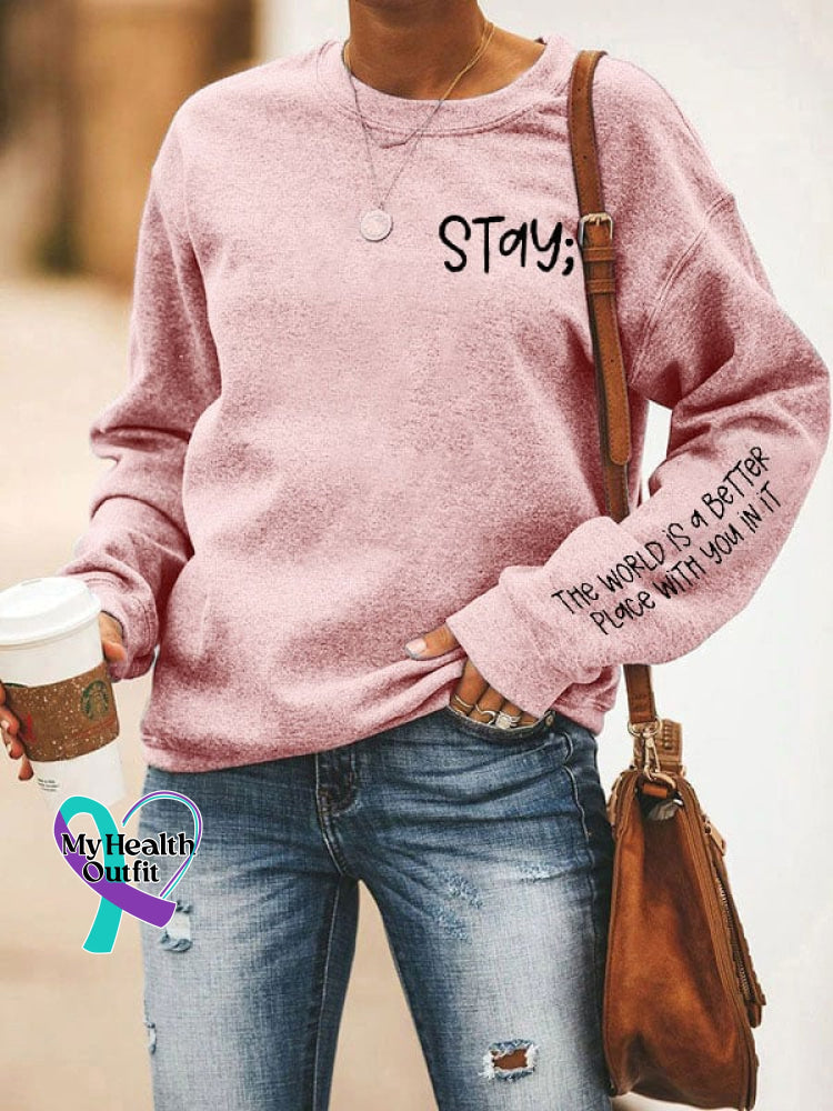 Women’s Stay The World Is Better With You In It Suicide Awareness Print Sweatshirt Pink / S