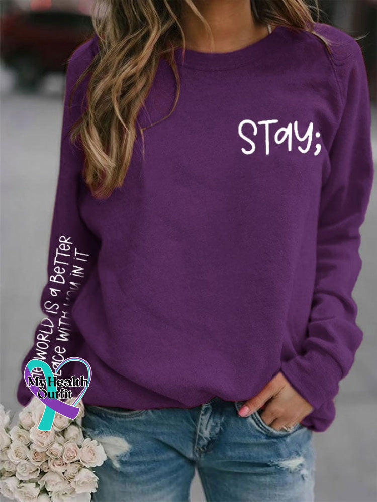 Women’s Stay The World Is Better With You In It Suicide Awareness Print Sweatshirt Purple / S