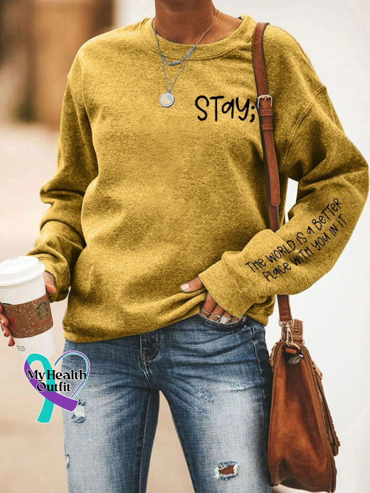 Women’s Stay The World Is Better With You In It Suicide Awareness Print Sweatshirt Yellow / S