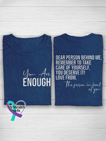 You Are Enough Dear Person Behind Me Mental Health Awareness Casual Print T-Shirt Blue / S