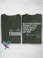 You Are Enough Dear Person Behind Me Mental Health Awareness Casual Print T-Shirt Darkgreen / S