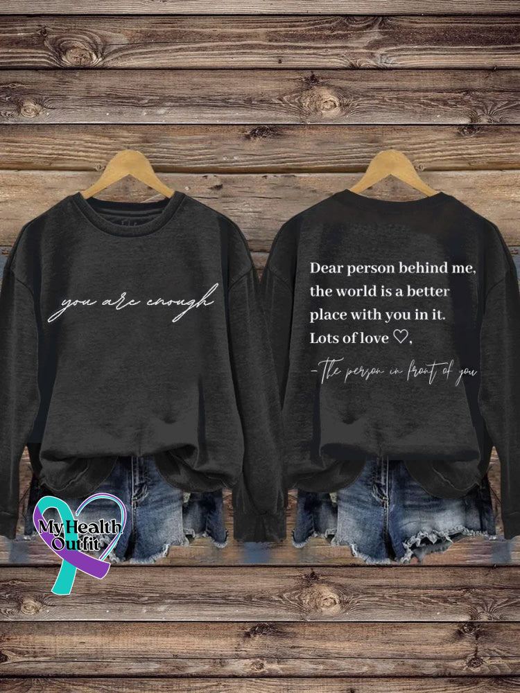 You Are Enough Dear Person Behind Me The World Is A Better Place With In It Suicide Awareness Art