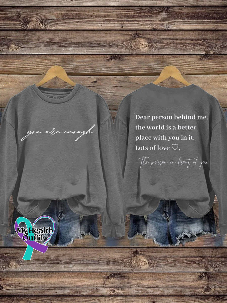 You Are Enough Dear Person Behind Me The World Is A Better Place With In It Suicide Awareness Art