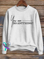 You Can Do Anything Print Casual Sweatshirt White / S