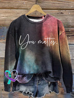 You Matter Motivational Print Casual Sweatshirt Multicolor / S