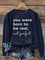 You Were Born To Be Real Not Perfect Art Print Pattern Casual Sweatshirt Navy / S