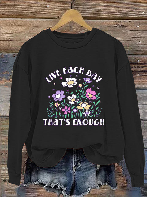 Live Each Day That's Enough Crew Neck Long Sleeve Sweatshirt