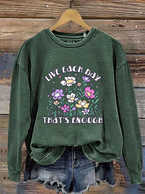 Live Each Day That's Enough Crew Neck Long Sleeve Sweatshirt