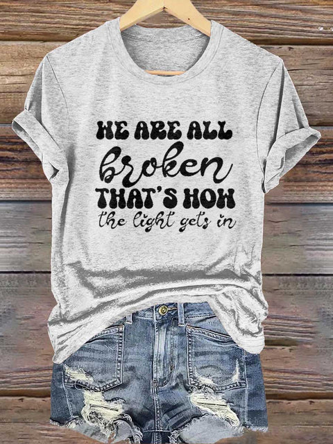 HE ARE ALL Broken THAT'S HOW The Light Gets In Mental Health Awareness T-shirt