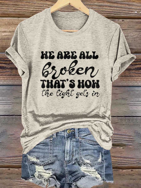 HE ARE ALL Broken THAT'S HOW The Light Gets In Mental Health Awareness T-shirt