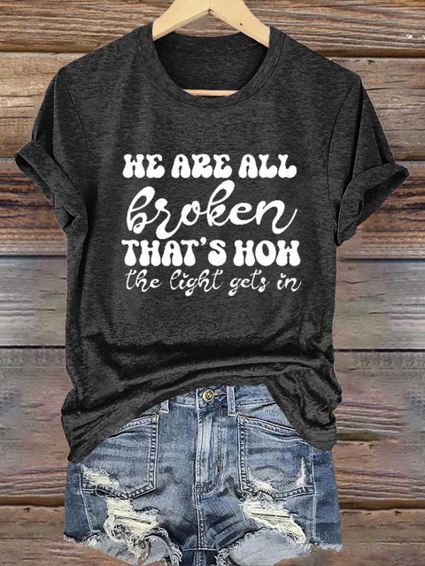 HE ARE ALL Broken THAT'S HOW The Light Gets In Mental Health Awareness T-shirt