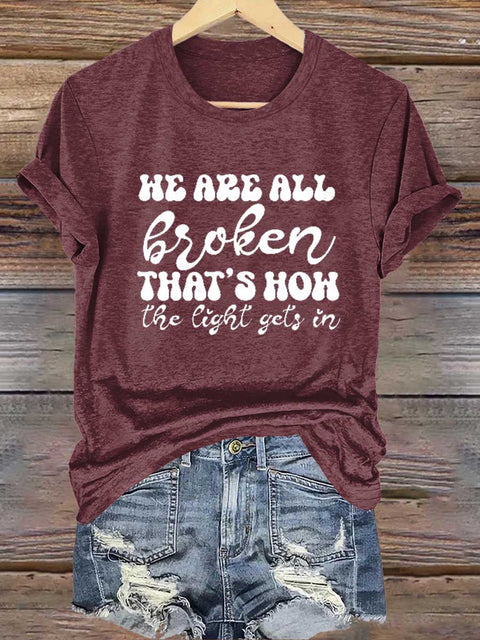HE ARE ALL Broken THAT'S HOW The Light Gets In Mental Health Awareness T-shirt