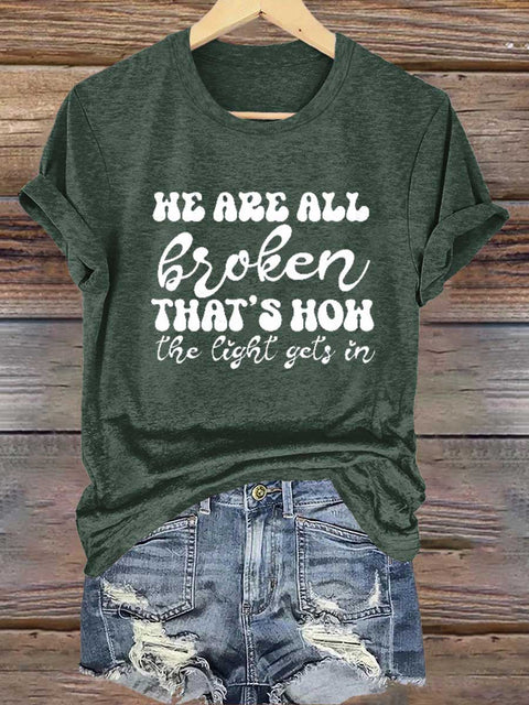 HE ARE ALL Broken THAT'S HOW The Light Gets In Mental Health Awareness T-shirt