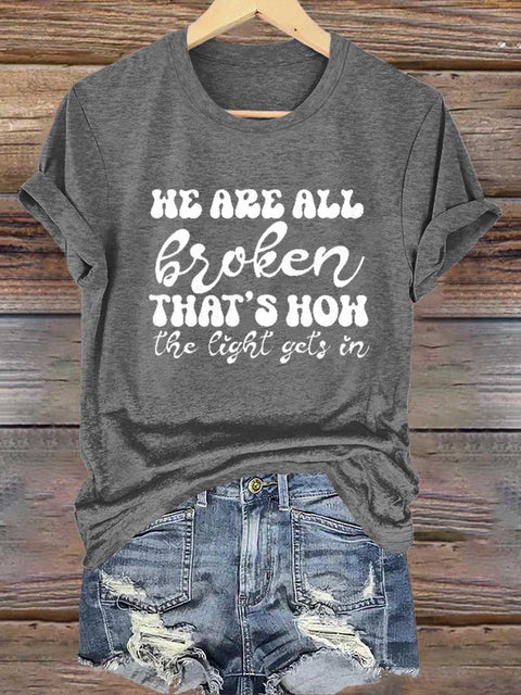 HE ARE ALL Broken THAT'S HOW The Light Gets In Mental Health Awareness T-shirt