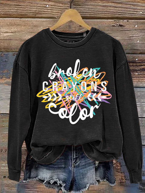 Broken Crayons Still Color Casual Sweatshirt