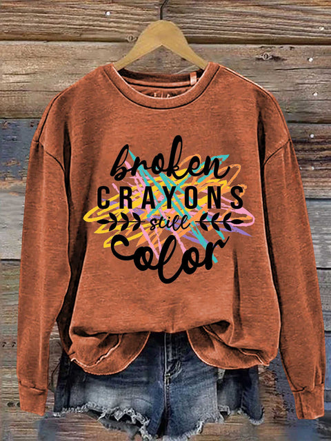 Broken Crayons Still Color Casual Sweatshirt