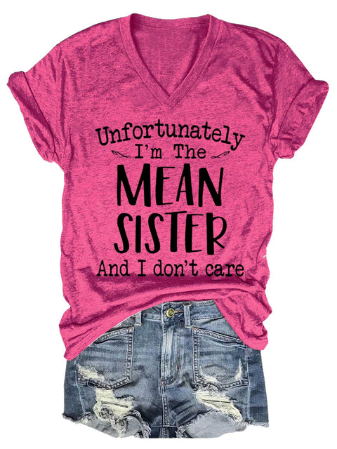 Women's Unfortunately I'm The MEAN SISTER And I Don't Care V-neck Casual T-Shirt