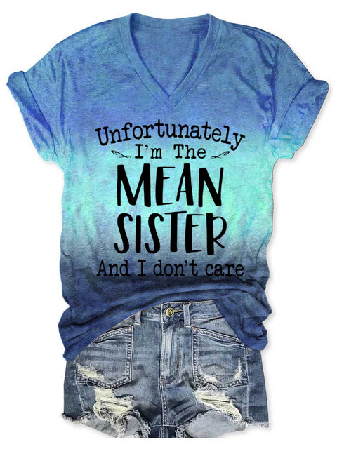 Women's Unfortunately I'm The MEAN SISTER And I Don't Care V-neck Casual T-Shirt