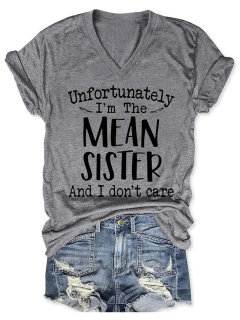 Women's Unfortunately I'm The MEAN SISTER And I Don't Care V-neck Casual T-Shirt