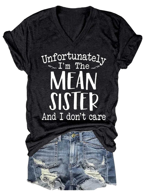Women's Unfortunately I'm The MEAN SISTER And I Don't Care V-neck Casual T-Shirt